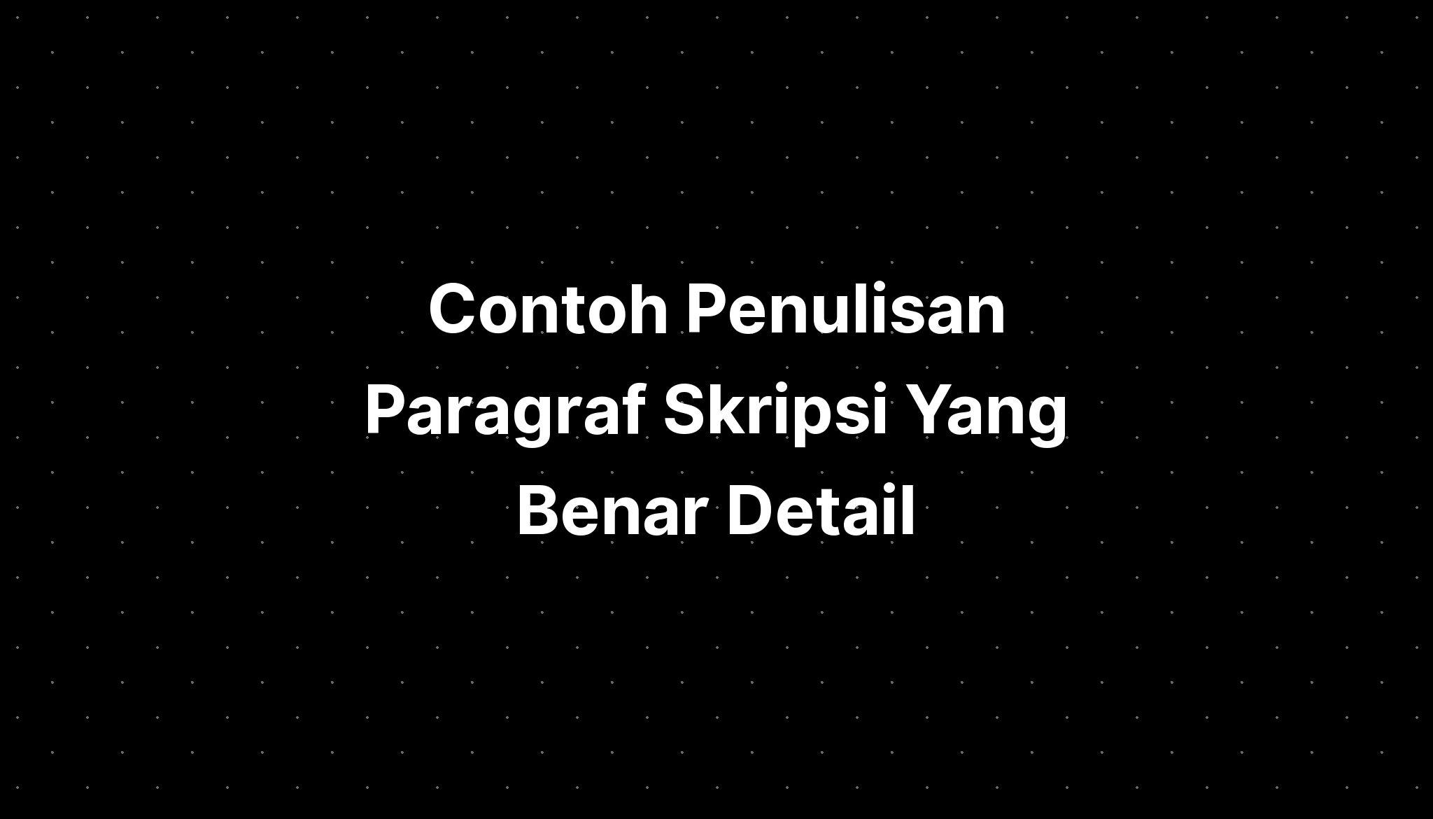 Contoh Penulisan Paragraf Skripsi Yang Benar Detail Imagesee 6696